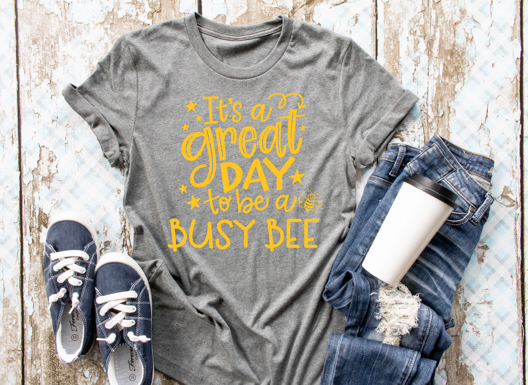 It's A Great Day to be a Busy Bee