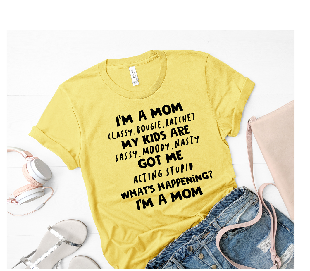 I'm a Mom... Classy, Bougie, Ratchet
