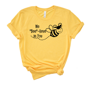 We "Bee"-lieve in You Tee PDE